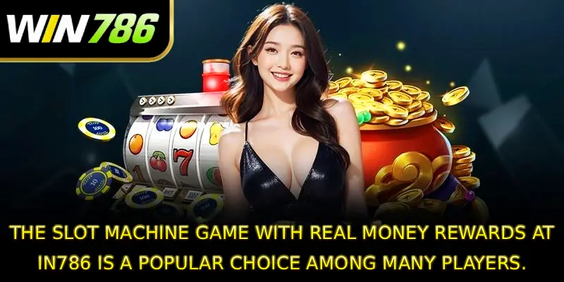 The slot machine game with real money rewards at WIN786 is a popular choice among many players.