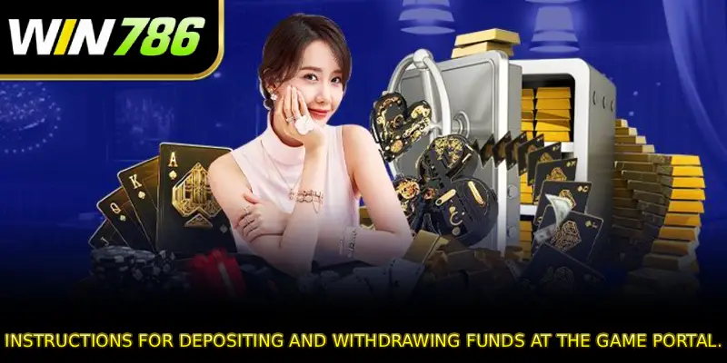 Instructions for depositing and withdrawing funds at the game portal.